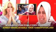 Sevgilisiyle, Eşini Zehirleyerek Öldürmüştü! Serbest Bırakılan Sebile Yörük Yeniden Tutuklandı