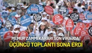 Memur Zammı Kararı Son Virajda! Üçüncü Toplantı Sona Erdi