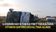 4 Kişinin Hayatını Kaybettiği Kazada Otobüs Şoförü Gözaltına Alındı