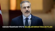 Hakan Fidan'dan YPG’ye Silahları Bıraktıracak Plan!