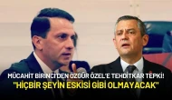 Mücahit Birinci’den Özgür Özel’in İddialarına Sert Yanıt: "Hiçbir Şeyin Eskisi Gibi Olmayacak"
