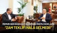 Memur-Sen Başkanı Yalçın'dan Kritik Açıklama: "Zam Teklifi Hala Gelmedi!"