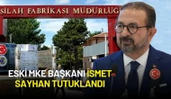 Eski MKE Başkanı İsmet Sayhan Tutuklandı