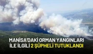 Manisa'daki Orman Yangınlarına Karışan 2 Şüpheli Tutuklandı