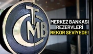 Merkez Bankası Rezervleri Artışıyla Rekor Kırdı!