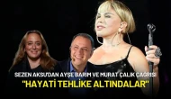 Sezen Aksu'dan Ayşe Barım ve Murat Çalık İçin Çağrı: "Hayati Tehlike Altındalar"