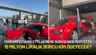 Ferrari'yi Tamir Etti, Deneme Sürüşünde Pert Etti!