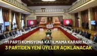 İYİ Parti Komisyona Katılmama Kararı Aldı! 3 Partiden Yeni Üyeler Açıklanacak