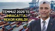 Temmuz 2025’te İhracatta Rekor Kırıldı!