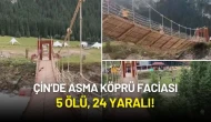Çin’de Asma Köprü Faciası: 5 Ölü, 24 Yaralı!