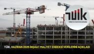 TÜİK, Haziran 2025 İnşaat Maliyet Endeksi Verilerini Açıkladı