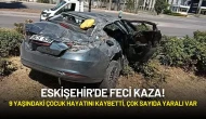 Eskişehir'de Feci Kaza: Takla Atan Otomobilde 9 Yaşındaki Çocuk Hayatını Kaybetti