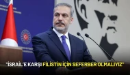 Dışişleri Bakanı Hakan Fidan: "İsrail’e Karşı Filistin İçin Seferber Olmalıyız"