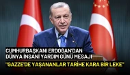 Cumhurbaşkanı Erdoğan: "Gazze'de Yaşananlar Tarihe Kara Bir Leke"