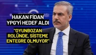 Dışişleri Bakanı Fidan, YPG'yi Hedef Aldı: "YPG Oyunbozan Rolünde"