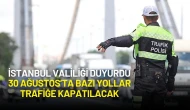 İstanbul'da 30 Ağustos Zafer Bayramı Kutlamaları İçin Bazı Yollar Trafiğe Kapanacak
