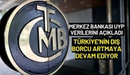 Merkez Bankası UYP Verilerini Açıkladı: Türkiye’nin Dış Borcu Artmaya Devam Ediyor