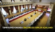 TBMM Komisyonunda Dinlenecek İsimler Açıklandı