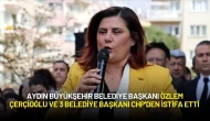 Aydın Büyükşehir Belediye Başkanı Özlem Çerçioğlu ve 3 Belediye Başkanı CHP'den İstifa Etti