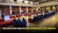 Meclis Komisyonu Bugün Üçüncü Kez Toplanıyor