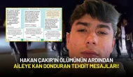 Hakan Çakır’ın Ölümünün Ardından Aileye Kan Donduran Tehdit Mesajları!