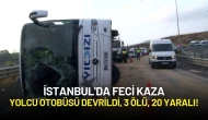 İstanbul'da Feci Kaza: Yolcu Otobüsü Devrildi, 3 Ölü, 20 Yaralı!