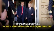 Trump'dan ve Putin’den Alaska Zirvesi Öncesi Kritik Açıklamalar!