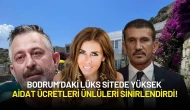 Bodrum’daki Lüks Sitede Yüksek Aidat Ücretleri Ünlüleri Sinirlendirdi!
