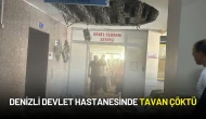 Denizli Devlet Hastanesinde Tavan Çöktü