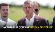Özgür Özel: "AK Toroslar Çetesine Meydan Okuyorum"