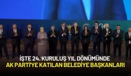 İşte 24. Kuruluş Yıl Dönümünde AK Parti'ye Katılan Belediye Başkanları