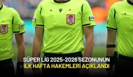 Süper Lig 2025-2026 Sezonunun İlk Hafta Hakemleri Açıklandı