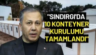 İçişleri Bakanı Ali Yerlikaya: "Sındırgı'da 10 Konteyner Kurulumu Tamamlandı"