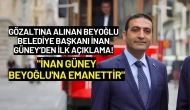 Beyoğlu Belediye Başkanı İnan Güney’den İlk Açıklama: "İnan Güney Beyoğlu'na Emanettir"
