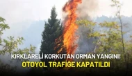 Kırklareli Korkutan Orman Yangını! Otoyol Trafiğe Kapatıldı