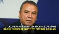 Tutuklu Başkan Muhittin Böcek Cezaevinde Sağlık Durumunun Kötüye Gittiğini Açıkladı