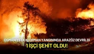 Osmaniye'deki Orman Yangınında Arazöz Devrildi: 1 İşçi Şehit Oldu!