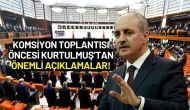 Komisyon İlk Toplantısını Yapıyor! Numan Kurtulmuş Önemli Açıklamalarda Bulundu