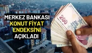 Merkez Bankası Konut Fiyat Endeksi'ni Açıkladı