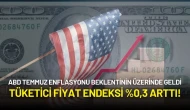 ABD Temmuz Enflasyonu Beklentinin Üzerinde Geldi: Tüketici Fiyat Endeksi %0,3 Arttı!