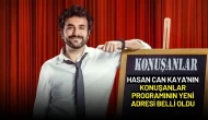 Hasan Can Kaya'nın Konuşanlar Programının Yeni Adresi Belli Oldu