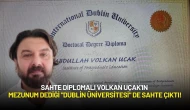 Sahte Diplomalı Volkan Uçak'ın Mezunum Dediği "Dublin Üniversitesi" de Sahte Çıktı!