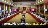 TBMM Komisyonunun Adı Belli Oldu