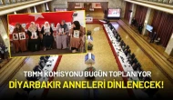 TBMM Komisyonu Bugün Toplanıyor: Diyarbakır Anneleri Dinlenecek!