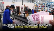 Özel Mesleki ve Teknik Anadolu Liseleri Öğrencilerine Verilen "Eğitim ve Öğretim Desteği" Artırıldı