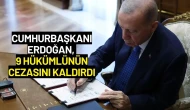 Cumhurbaşkanı Erdoğan, 9 Hükümlünün Cezasını Kaldırdı