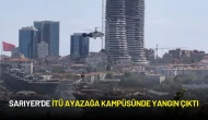 Sarıyer'de İTÜ Ayazağa Kampüsünde Yangın Çıktı