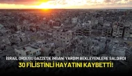 İsrail Ordusu Gazze'de İnsani Yardım Bekleyenlere Saldırdı: 30 Filistinli Hayatını Kaybetti!