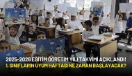 2025-2026 Eğitim Öğretim Yılı Takvimi Açıklandı! 1. Sınıfların Uyum Haftası Ne Zaman Başlayacak?