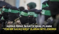 Hamas, İsrail'in Gazze İşgal Planını "Yeni Bir Savaş Suçu" Olarak Nitelendirdi